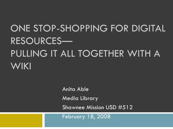 one stop shopping for digital resources pulling it all together with a wiki