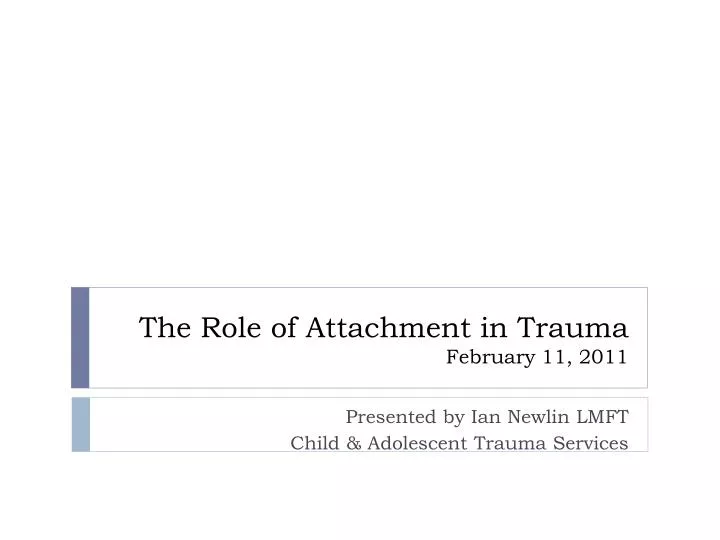 the role of attachment in trauma february 11 2011