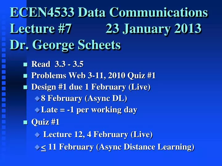 ecen4533 data communications lecture 7 23 january 2013 dr george scheets