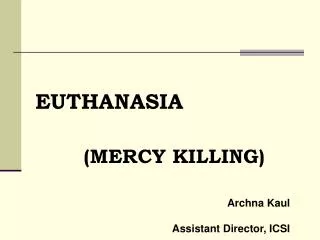 EUTHANASIA (MERCY KILLING)