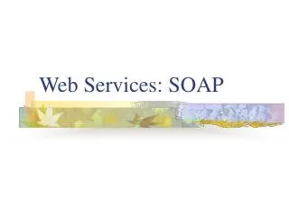 Web Services: SOAP