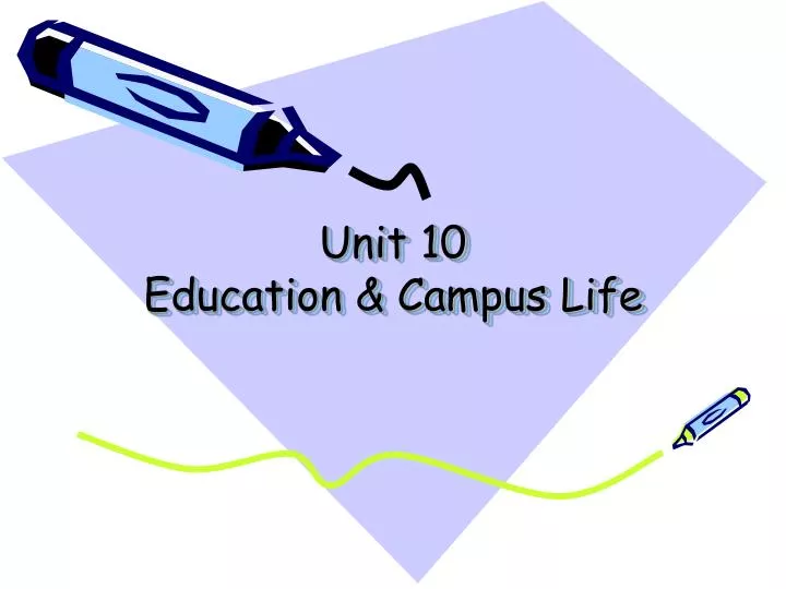 unit 10 education campus life