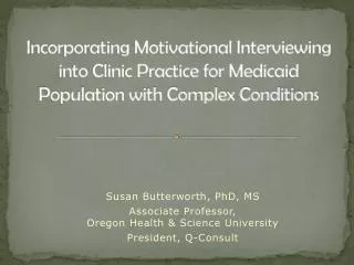 Susan Butterworth, PhD, MS Associate Professor, Oregon Health &amp; Science University