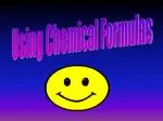 Using Chemical Formulas - slide 1