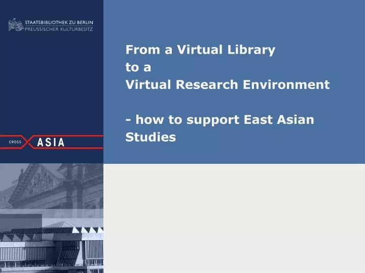 from a virtual library to a virtual research environment how to support east asian studies