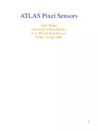 ATLAS Pixel Sensors Sally Seidel University of New Mexico U.S. ATLAS Pixel Review