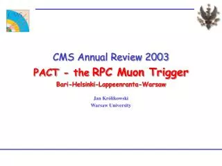 CMS Annual Review 2003 PACT - the RPC Muon Trigger Bari-Helsinki-Lappeenranta-Warsaw