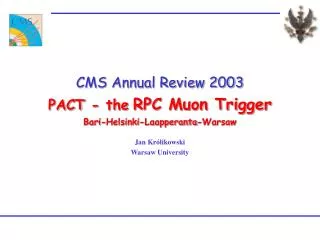 CMS Annual Review 2003 PACT - the RPC Muon Trigger Bari-Helsinki-Laapperanta-Warsaw