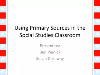Using Primary Sources in the Social Studies Classroom