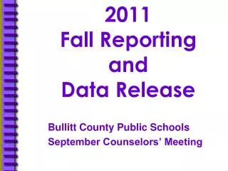 2011 Fall Reporting and Data Release