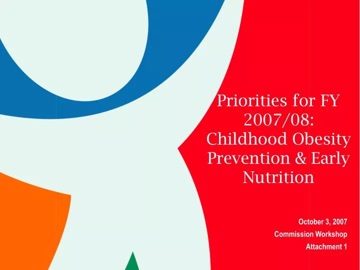 priorities for fy 2007 08 childhood obesity prevention early nutrition