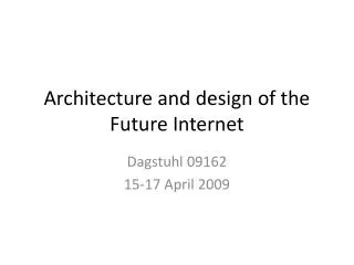Architecture and design of the Future Internet