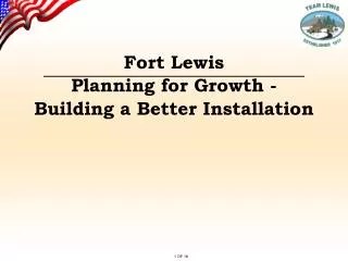 Fort Lewis Planning for Growth - Building a Better Installation