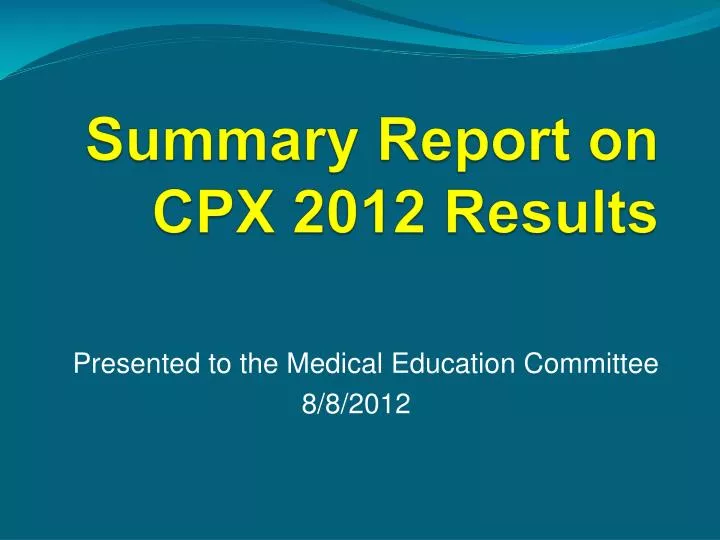 summary report on cpx 2012 results