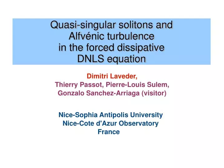 quasi singular solitons and alfv nic turbulence in the forced dissipative dnls equation