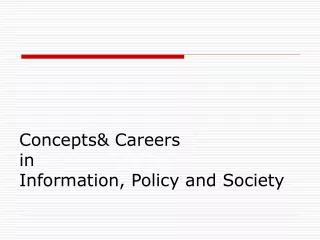 Concepts&amp; Careers in Information, Policy and Society