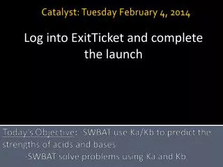 Catalyst: Tuesday February 4 , 2014