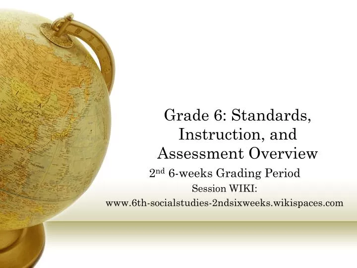 grade 6 standards instruction and assessment overview