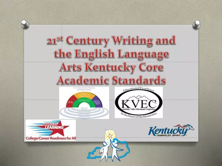 21 st century writing and the english language arts kentucky core academic standards