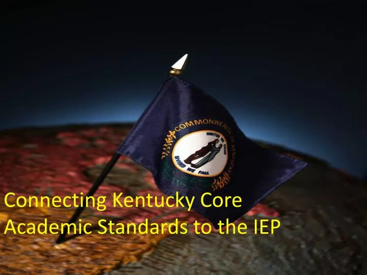 connecting kentucky core academic standards to the iep