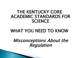 The Kentucky Core Academic Standards for Science WHAT YOU NEED TO KNOW