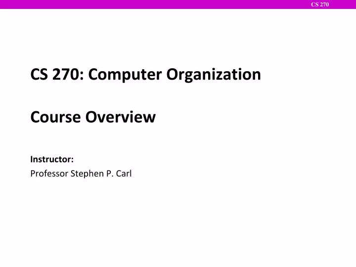 cs 270 computer organization course overview
