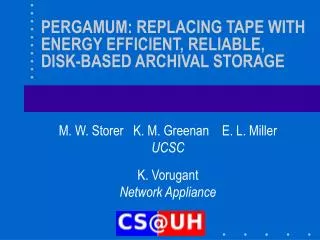 PERGAMUM: REPLACING TAPE WITH ENERGY EFFICIENT, RELIABLE, DISK-BASED ARCHIVAL STORAGE