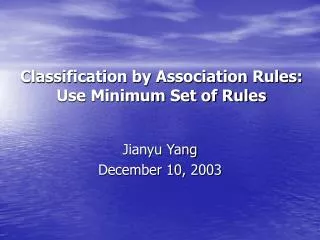 Classification by Association Rules: Use Minimum Set of Rules