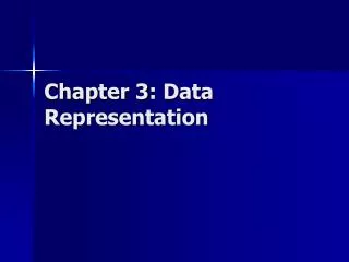 Chapter 3 : Data Representation