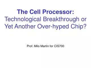 The Cell Processor: Technological Breakthrough or Yet Another Over-hyped Chip?