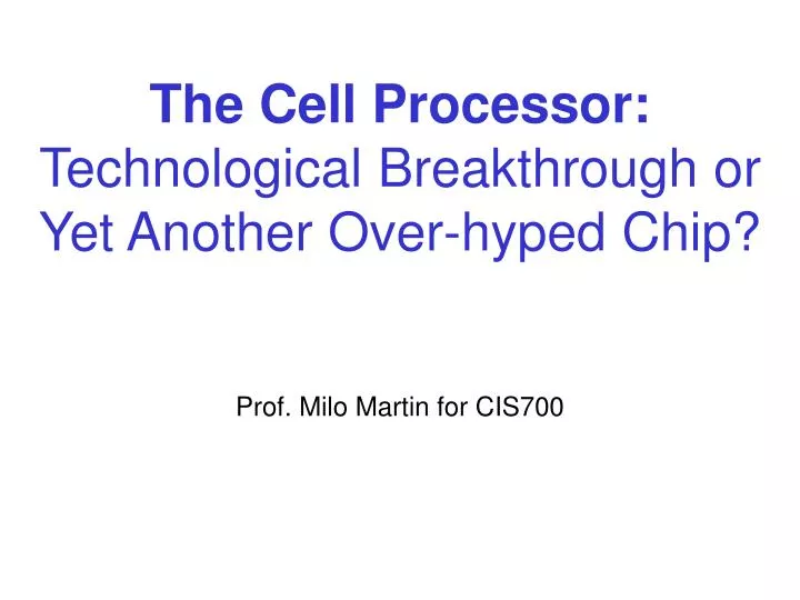 the cell processor technological breakthrough or yet another over hyped chip