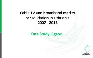 Cable TV and broadband market consolidation in Lithuania 2007 - 2013