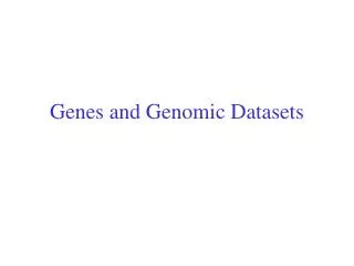 Genes and Genomic Datasets