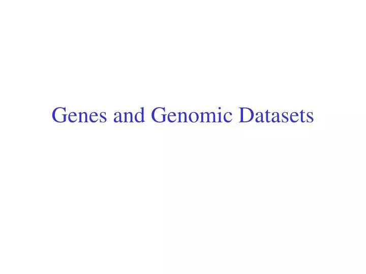 genes and genomic datasets