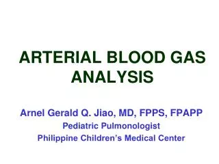 ARTERIAL BLOOD GAS ANALYSIS