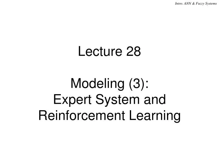 lecture 28 modeling 3 expert system and reinforcement learning