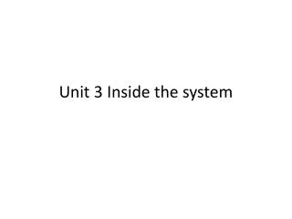 Unit 3 Inside the system