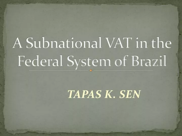 a subnational vat in the federal system of brazil