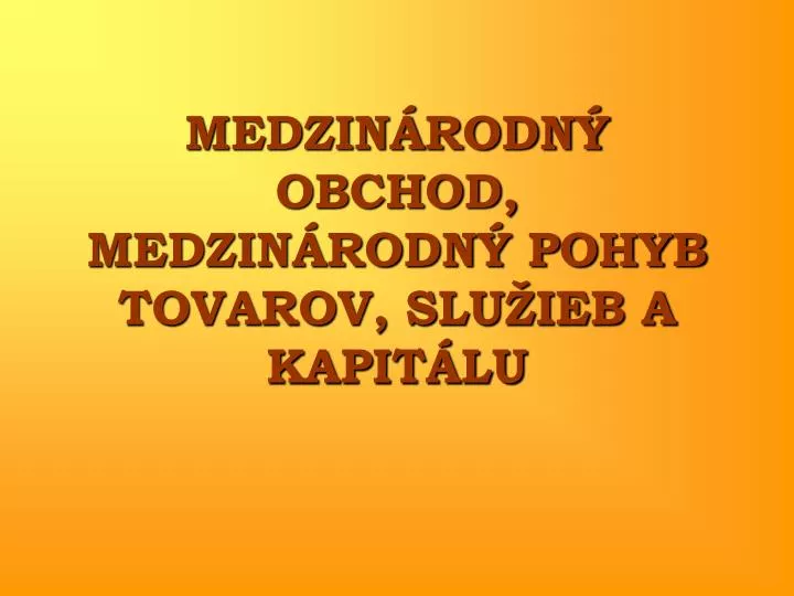 medzin rodn obchod medzin rodn pohyb tovarov slu ieb a kapit lu