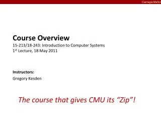Course Overview 15-213/18-243: Introduction to Computer Systems 1 st Lecture, 18 May 2011