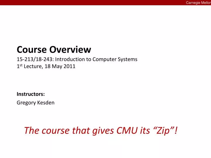 course overview 15 213 18 243 introduction to computer systems 1 st lecture 18 may 2011