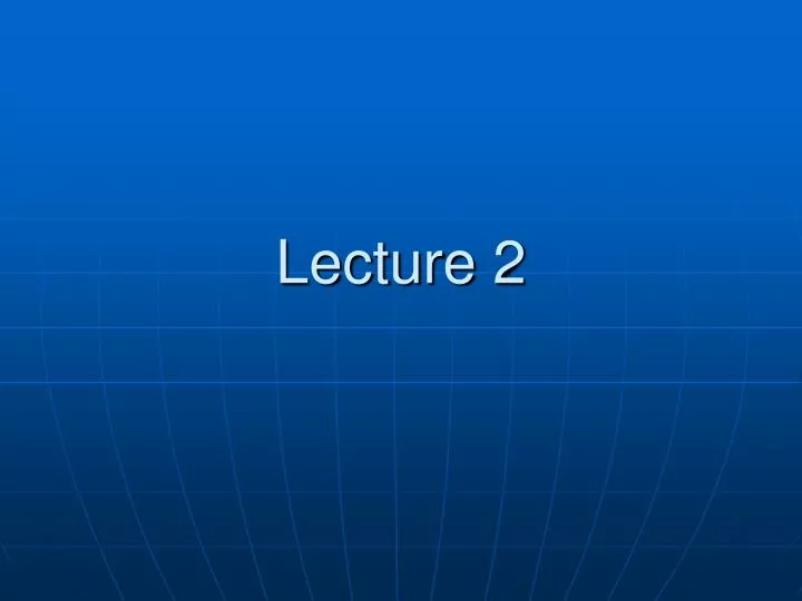 lecture 2