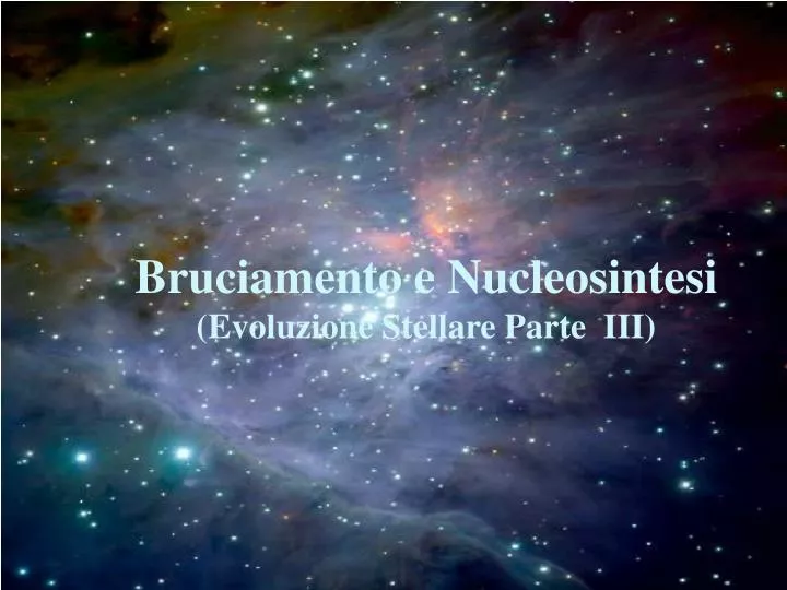 bruciamento e nucleosintesi evoluzione stellare parte iii