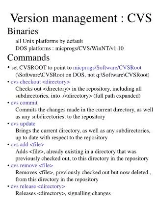 Version management : CVS Binaries all Unix platforms by default