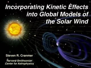 incorporating kinetic effects into global models of the solar wind