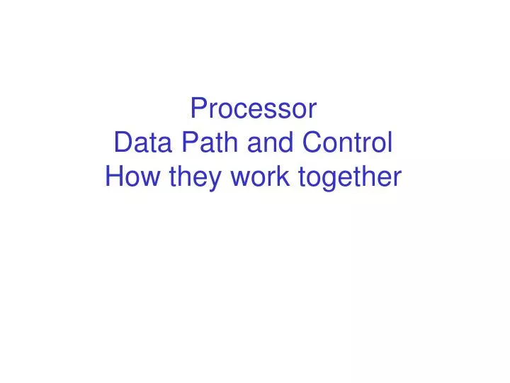processor data path and control how they work together