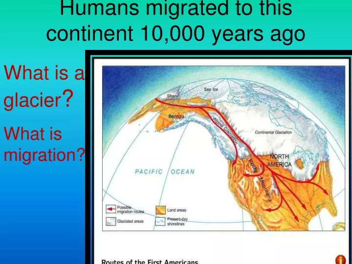 humans migrated to this continent 10 000 years ago