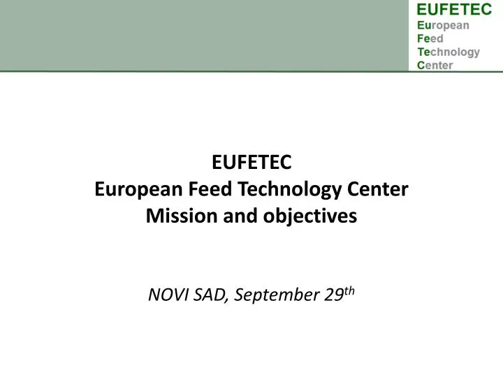 eufetec european feed technology center mission and objectives novi sad september 29 th