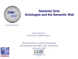 Primer Taller en Grid Computing Universidad del Valle, Cali, Colombia January 2007