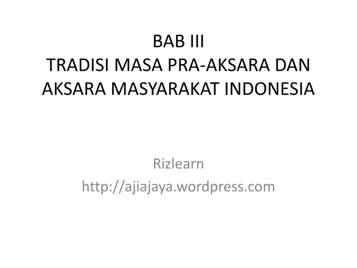 bab iii tradisi masa pra aksara dan aksara masyarakat indonesia
